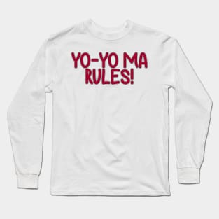 West Wing Quote Yo-Yo Ma rules! Long Sleeve T-Shirt